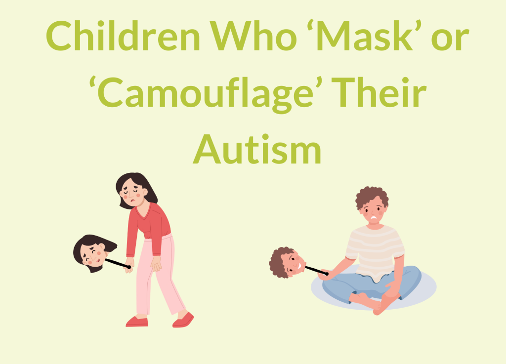 Children Who ‘Mask’ or ‘Camouflage’ Their Autism