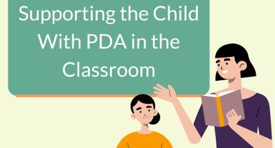 Supporting the Child With PDA in the Classroom – Part One