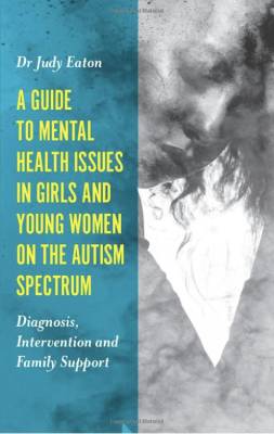 a guide to mental health issues in girls and young women on the autism spectrum book cover