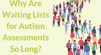 Why are waiting lists for Autism assessments so long?