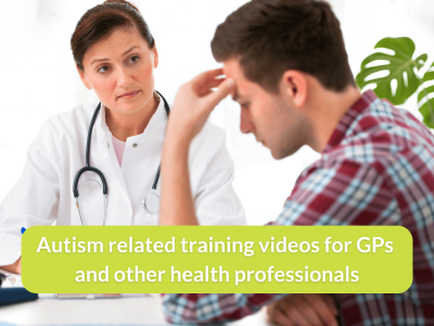 Autism related training videos for GPs and other health professionals