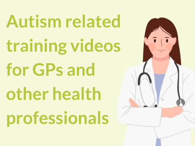 Autism related training videos for GPs and other health professionals