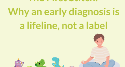 The First Stitch: Why an early diagnosis is a lifeline, not a label