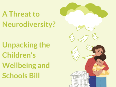 A Threat to Neurodiversity? Unpacking the Children’s Wellbeing and Schools Bill